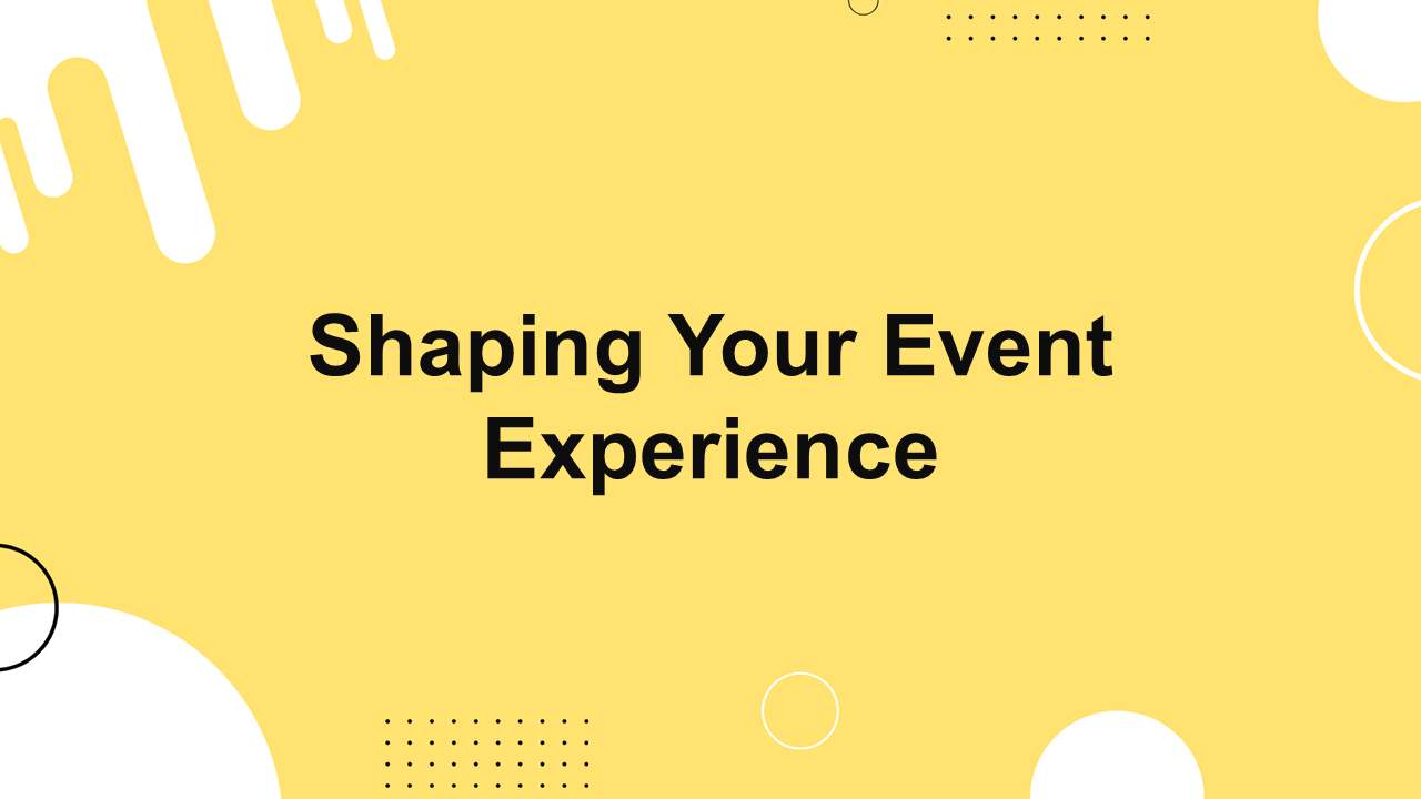 Shaping your event experience template with yellow background, bold black title, white rounded shapes and dots, introducing event feedback focus.
