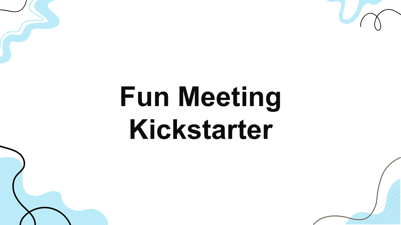Fun meeting kickstarter template with bold black title, white background, blue abstract waves, and playful lines to energize meetings.