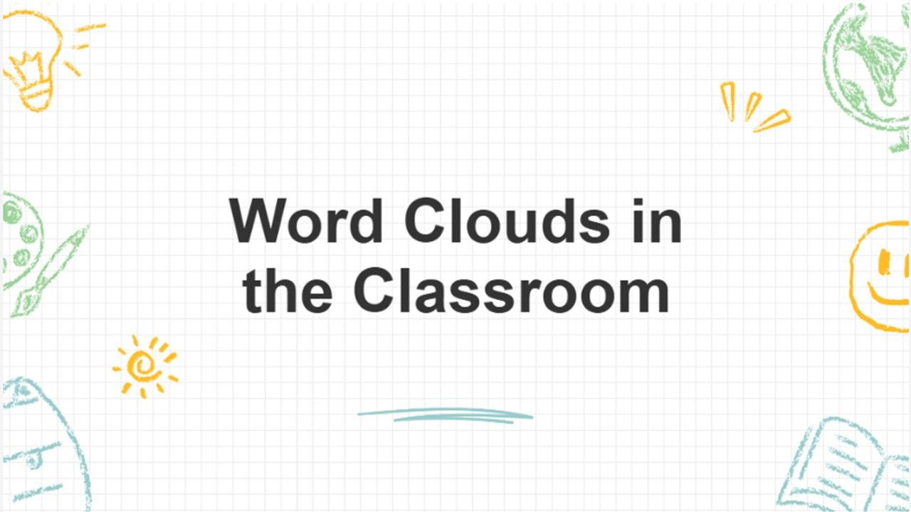Word Clouds in the classroom slide with bold centered text, grid background, colorful doodles, and creative learning visuals.