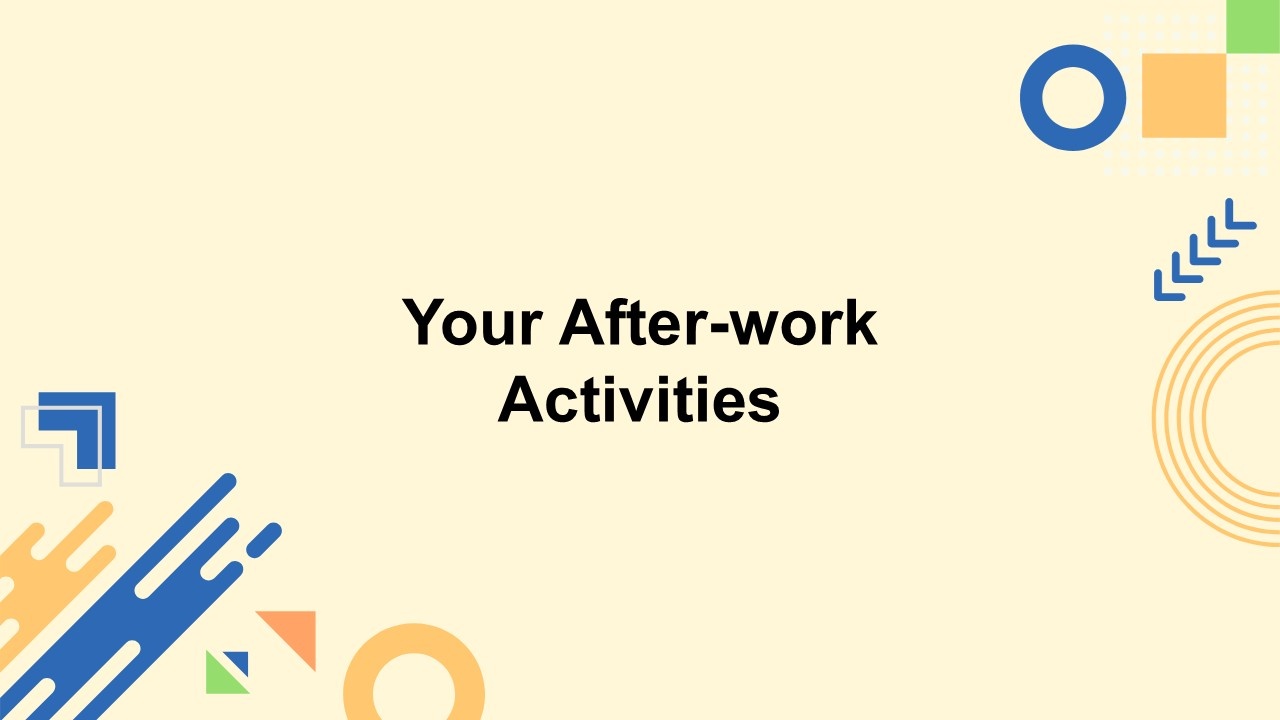 Your After-work Activities intro slide with simple text holder, warm yellow background, abstract lines and icons.