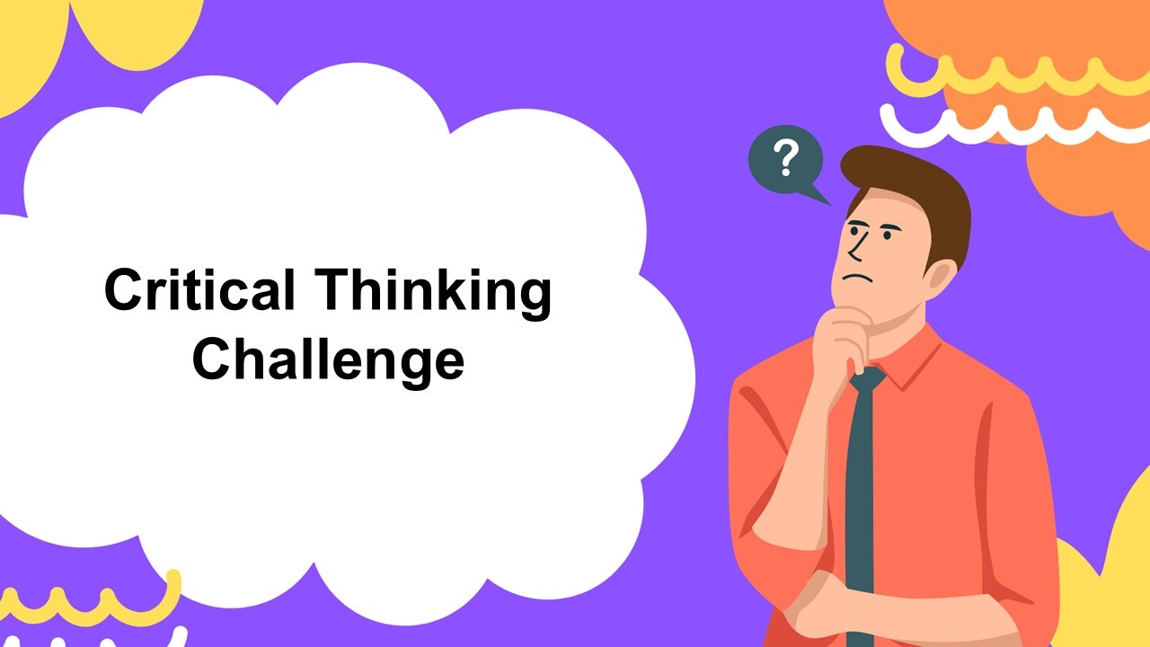 Critical thinking challenge template using purple and orange tone, white cloud panel, thinking person illustration, and reasoning focus.