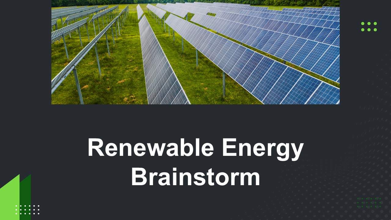 Renewable energy brainstorm template showing solar panels on green land, dark background, clean layout for idea discussion.