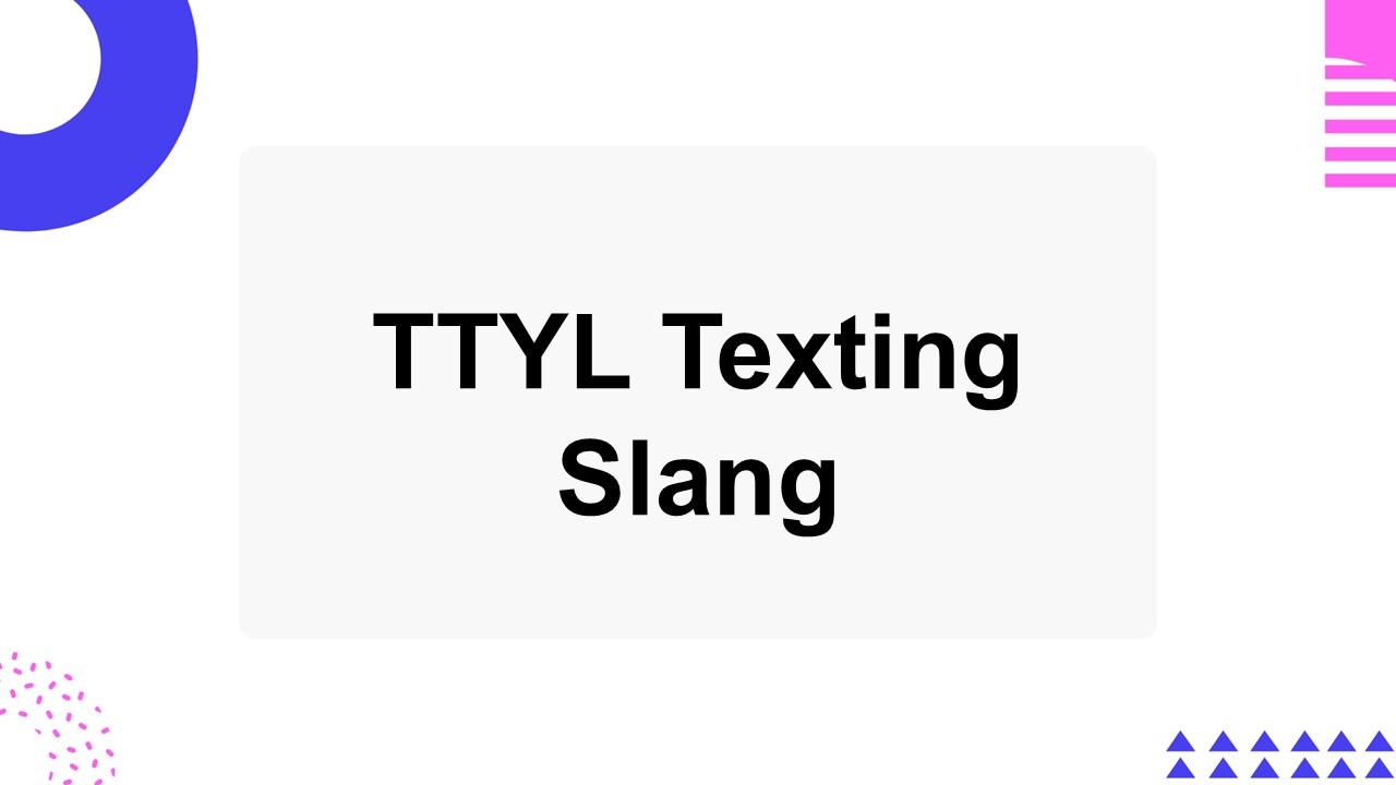 TTYL Texting Slang slide with bold centered text, white background, colorful shapes, and a clean modern educational design.