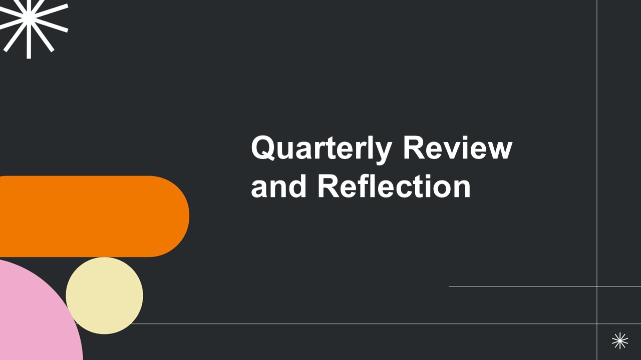 Quarterly Review and Reflection cover showing white text, dark gray theme, orange block, pastel circle shapes.