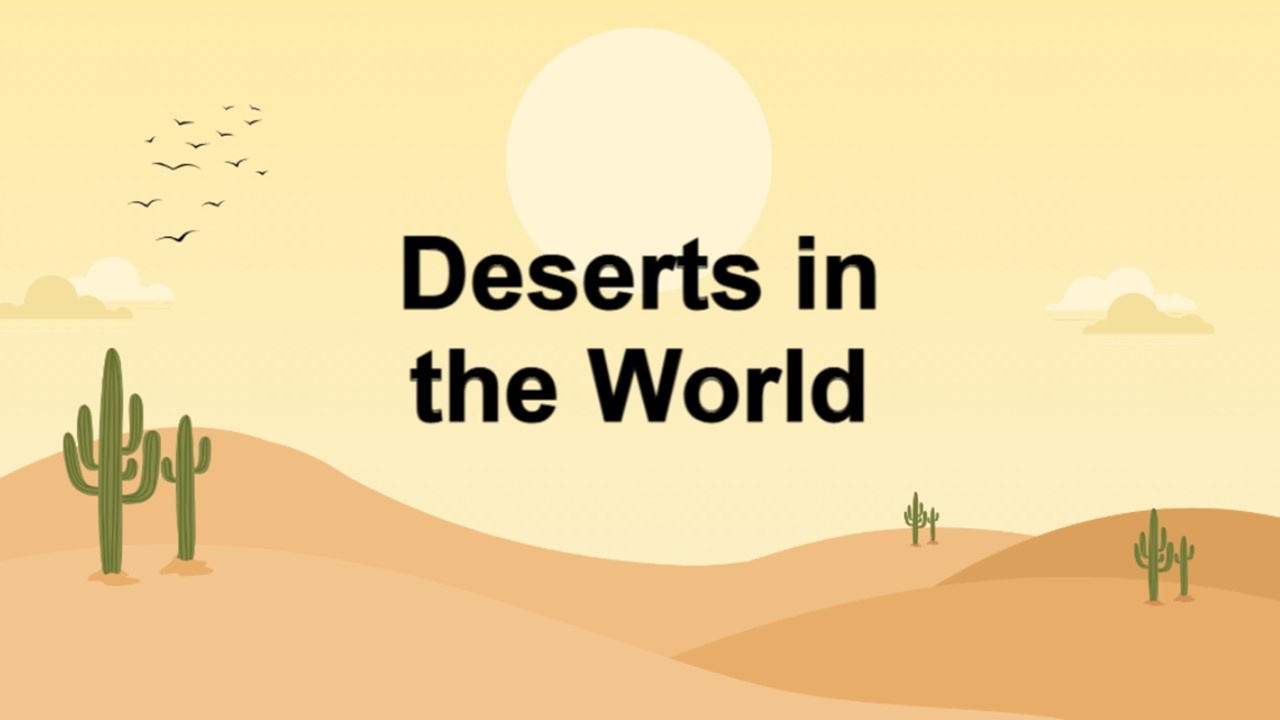 Deserts in the world template with sandy yellow dunes, cactus illustrations, sun and birds introducing global desert geography.