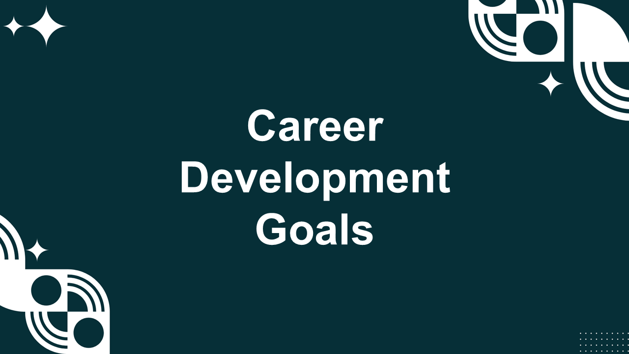 Career development goals template with dark teal background, white centered text, and abstract circular corner shapes.