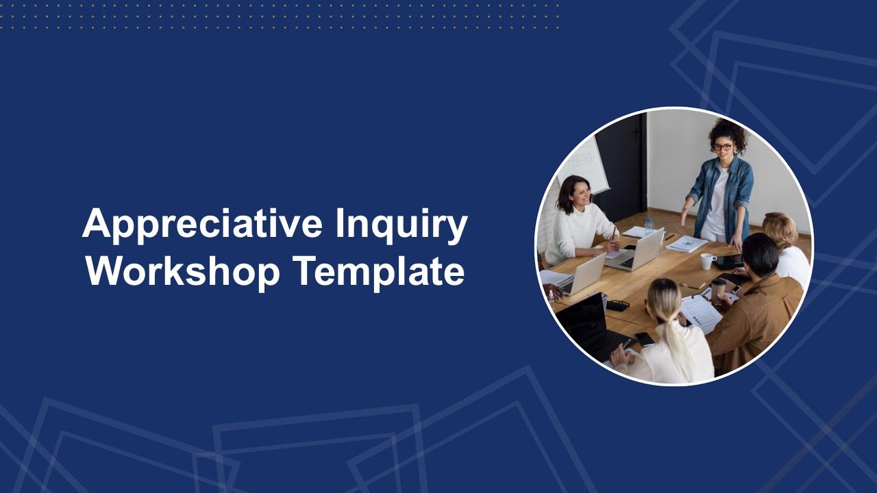 Appreciative inquiry workshop template with dark blue background, dotted pattern, circle photo of team discussion.