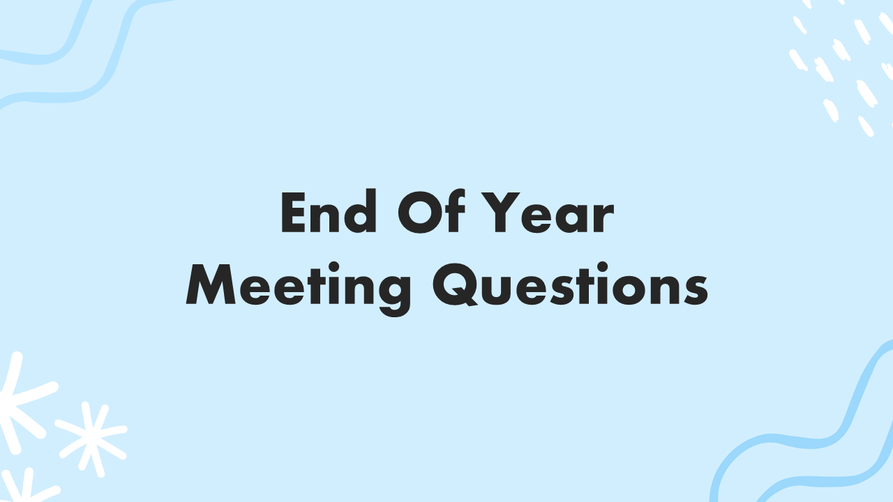 End of year meeting questions template with light blue background, bold black text, abstract wave and doodle shapes.